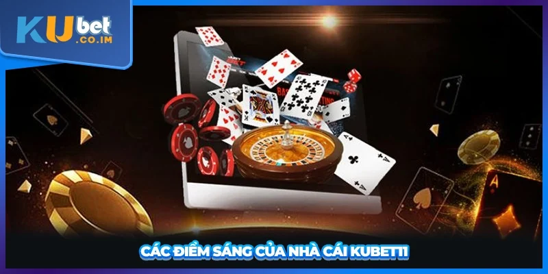 Các điểm sáng của nhà cái KUBET11