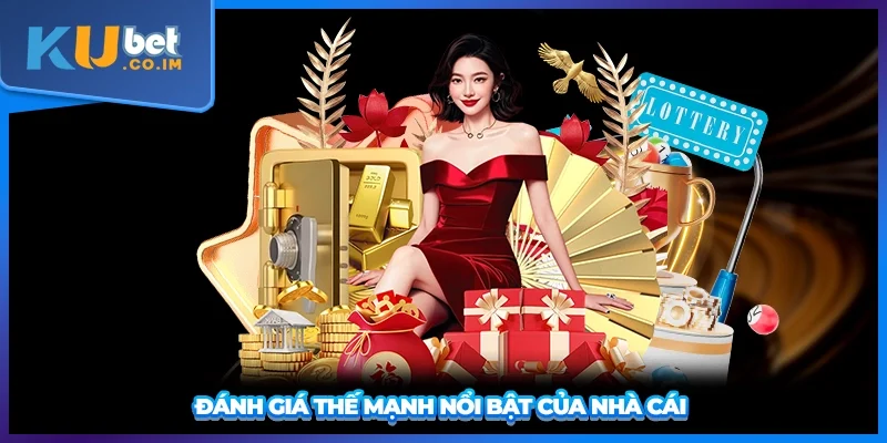 Đánh giá thế mạnh nổi bật của nhà cái