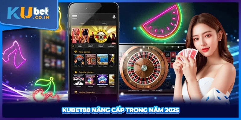KUBET88 nâng cấp trong năm 2025
