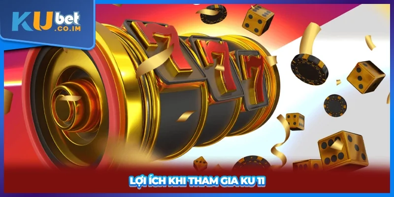 Lợi ích khi tham gia KU 11
