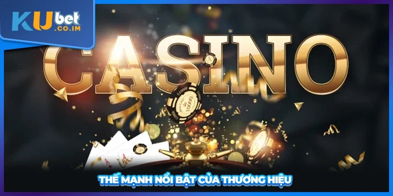 Thế mạnh nổi bật của thương hiệu